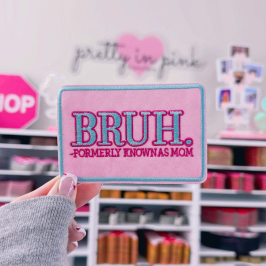 BRUH - Formerly Known As Mom - Embroidered Patch
