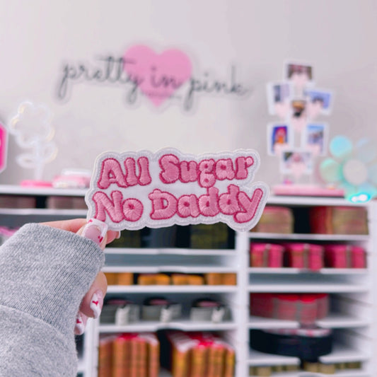 All Sugar No Daddy - Embroidered Patch