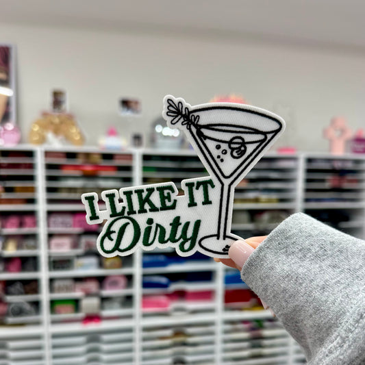 I Like It Dirty - Embroidered Patch