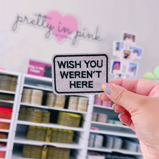 Wish You Weren't Here - Embroidered Patch