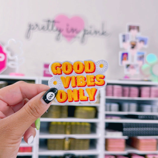 Good Vibes Only  - Embroidered Patch