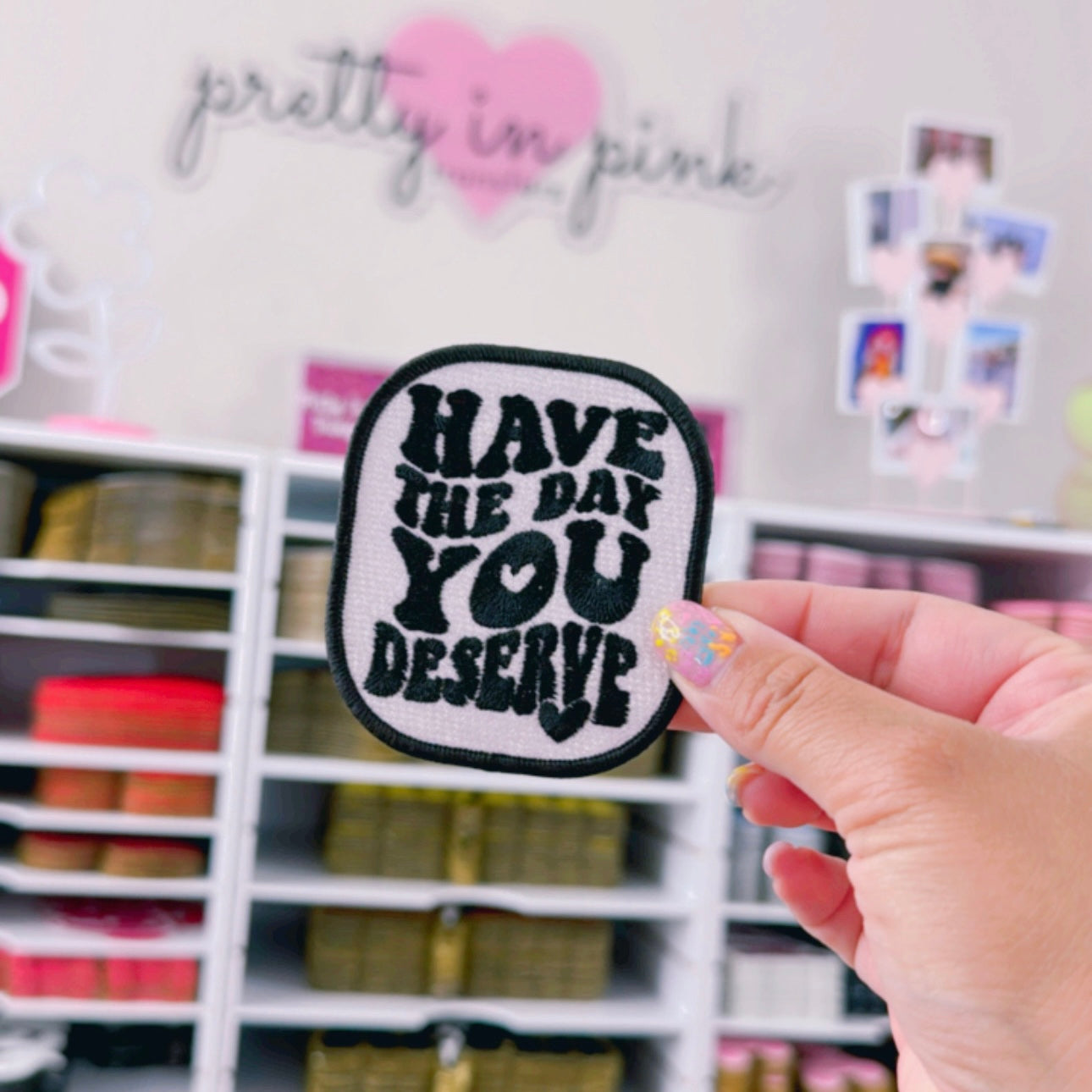 Have The Day Your Deserve - Embroidered Patch